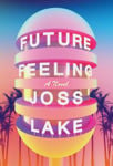 Picture of Future Feeling: A Novel