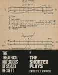 Picture of The Theatrical Notebooks of Samuel Beckett: The Shorter Plays