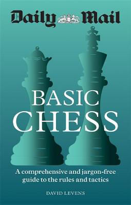 Picture of Daily Mail Basic Chess: A comprehensive and jargon-free guide to the rules and tactics