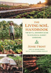 Picture of The Living Soil Handbook: The No-Till Grower's Guide to Ecological Market Gardening