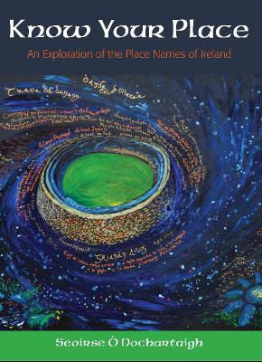 Picture of Know Your Place : An Exploration of the Place Names of Ireland