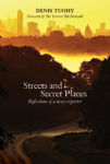 Picture of Streets and Secret Places: Reflections of a News Reporter