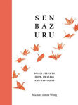 Picture of Senbazuru: Small Steps to Hope, Healing and Happiness