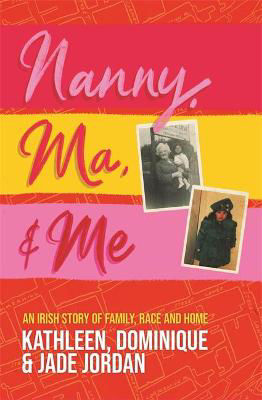 Picture of Nanny, Ma and Me : An Irish Story of Family, Race and Home