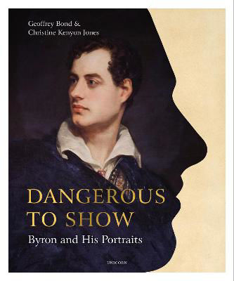 Picture of Dangerous to Show: Byron and His Portraits