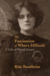 Picture of The Fascination of What's Difficult: A Life of Maud Gonne