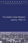 Picture of The Dublin Cattle Market's decline, 1955-73