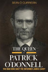 Picture of The Queen v Patrick O'Donnell: The Man Who Shot the Informer James Carey
