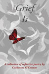 Picture of Grief Is - A Collection of Reflective Poetry