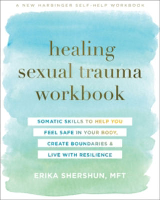 Picture of Healing Sexual Trauma Workbook: Somatic Skills to Help You Feel Safe in Your Body, Create Boundaries, and Live with Resilience
