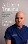 Picture of A Life in Trauma: Memoirs of an Emergency Physician