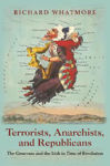 Picture of Terrorists, Anarchists, and Republicans: The Genevans and the Irish in Time of Revolution