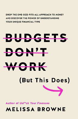 Picture of Budgets Don't Work (But This Does): Drop the one-size fits all approach to money and discover the power of understanding your unique financial type