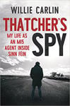 Picture of Thatcher's Spy : My Life as an MI5 Agent Inside Sinn Fein