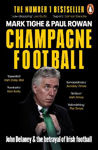 Picture of Champagne Football : John Delaney and the Betrayal of Irish Football: The Inside Story