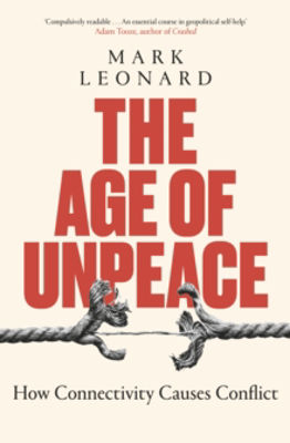 Picture of The Age Of Unpeace : How Globalisation Sows The Seeds Of Conflict