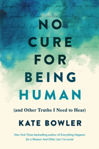 Picture of No Cure for Being Human : (and Other Truths I Need to Hear)