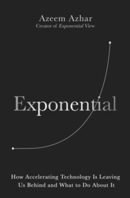 Picture of Exponential : How Accelerating Technology Is Leaving Us Behind and What to Do About It