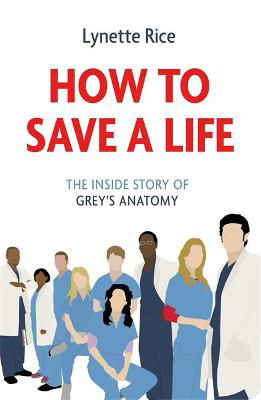 Picture of How To Save A Life : The Inside Story Of Grey's Anatomy