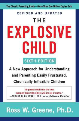 Picture of The Explosive Child [Sixth Edition]: A New Approach for Understanding and Parenting Easily Frustrated, Chronically Inflexible Children
