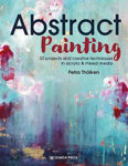 Picture of Abstract Painting: 20 Projects & Creative Techniques in Acrylic & Mixed Media