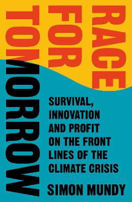 Picture of Race for Tomorrow : Survival, Innovation and Profit on the Front Lines of the Climate Crisis