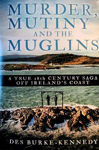 Picture of Murder, Mutiny and the Muglins - True 18th Century Saga Off Ireland's Coast