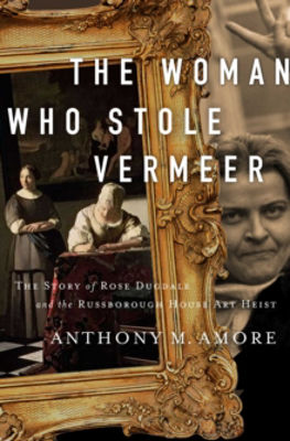 Picture of The Woman Who Stole Vermeer: The True Story of Rose Dugdale and the Russborough House Art Heist