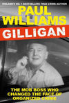 Picture of Gilligan: The Mob Boss Who Changed the Face of Organized Crime