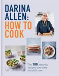 Picture of How to Cook: The 100 Essential Recipes Everyone Should Know