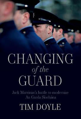 Picture of Changing of the Guard: Jack Marrinan's battle to modernise An Garda Siochana