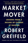 Picture of Market Mover : Lessons from a Decade of Change at Nasdaq