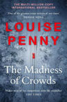 Picture of The Madness of Crowds HB : Chief Inspector Gamache Novel Book 17
