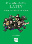 Picture of So You Really Want To Learn Latin Book 3 - Answer Book