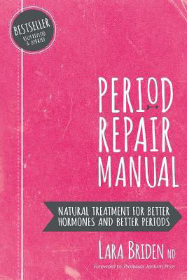 Picture of Period Repair Manual: Natural Treatment for Better Hormones and Better Periods