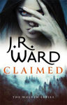 Picture of Claimed: the first in a heart-pounding new series from mega bestseller J R Ward