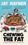Picture of Chewing the Fat: Tasting notes from a greedy life