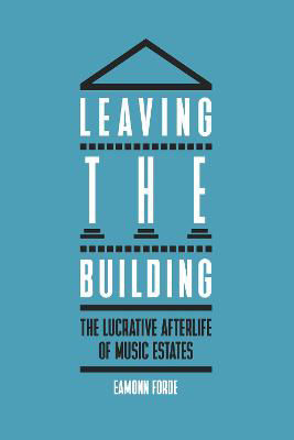 Picture of Leaving the Building: The Lucrative Afterlife of Music Estates