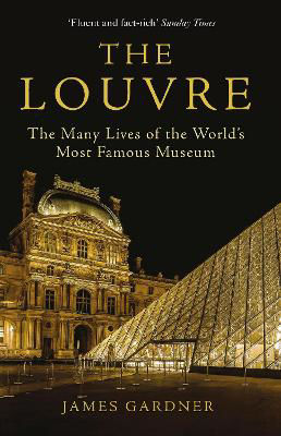 Picture of The Louvre: The Many Lives of the World's Most Famous Museum