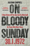Picture of On Bloody Sunday: A New History Of The Day And Its Aftermath - By The People Who Were There
