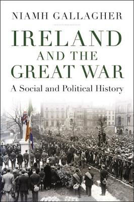 Picture of Ireland and the Great War: A Social and Political History