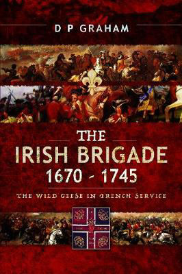 Picture of The Irish Brigade 1670-1745: The Wild Geese in French Service