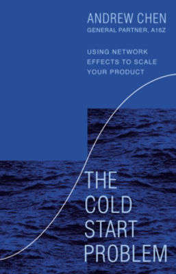 Picture of The Cold Start Problem : Using Network Effects To Scale Your Product