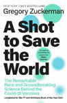 Picture of A Shot to Save the World: The Remarkable Race and Ground-Breaking Science Behind the Covid-19 Vaccines