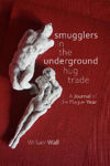 Picture of Smugglers in the Underground Hug Trade: A Journal of the Plague Year