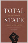 Picture of Total State : Totalitarianism and How We Can Resist It