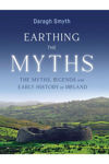 Picture of Earthing the Myths: The Myths, Legends and Early History of Ireland