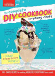 Picture of Complete DIY Cookbook for Young Chefs: 100+ Simple Recipes for Making Absolutely Everything from Scratch