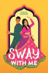 Picture of Sway With Me: A gorgeous romcom for fans of Sandhya Menon and Jenny Han
