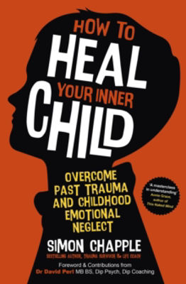 Picture of How to Heal Your Inner Child: Overcome Past Trauma and Childhood Emotional Neglect
